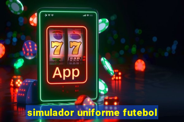 simulador uniforme futebol